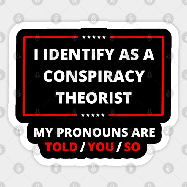 I identify as a conspiracy theorist Sticker by vintage-corner